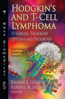 Hodgkin's & T-Cell Lymphoma : Diagnosis, Treatment Options & Prognosis, Hardback Book Hodgkin's & T-Cell Lymphoma : Diagnosis, Treatment Options & Prognosis, Hardback Book