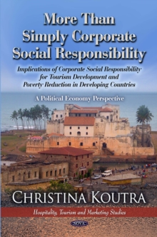 More than Simply Corporate Social Responsibility : Implications of CSR for Tourism Development and Poverty Reduced in Less Developed Countries: A Political Economy Perspective