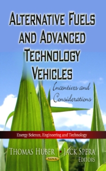 Alternative Fuels & Advanced Technology Vehicles : Incentives & Considerations, Paperback / softback Book Alternative Fuels & Advanced Technology Vehicles : Incentives & Considerations, Paperback / softback Book