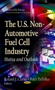 U.S. Non-Automotive Fuel Cell Industry : Status & Outlook, Paperback / softback Book U.S. Non-Automotive Fuel Cell Industry : Status & Outlook, Paperback / softback Book