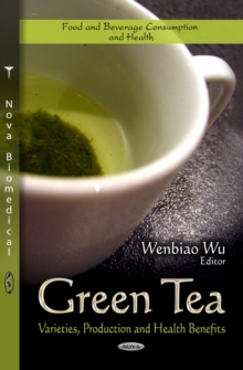 Green Tea : Varieties, Production and Health Benefits