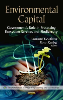 Environmental Capital : Government's Role in Protecting Ecosystem Services & Biodiversity, Hardback Book Environmental Capital : Government's Role in Protecting Ecosystem Services & Biodiversity, Hardback Book