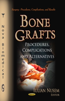 Bone Grafts : Procedures, Complications and Alternatives