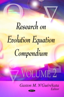 Evolution Equations Research Compendium Volume 2