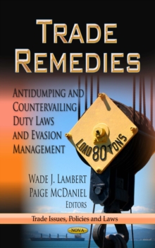 Trade Remedies : Antidumping and Countervailing Duty Laws and Evasion Management