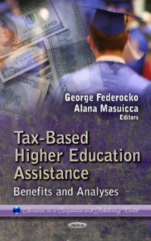 Tax-Based Higher Education Assistance : Benefits & Analyses, Hardback Book Tax-Based Higher Education Assistance : Benefits & Analyses, Hardback Book