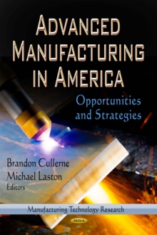 Advanced Manufacturing in America : Opportunities and Strategies