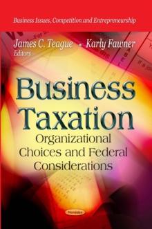 Business Taxation : Organizational Choices and Federal Considerations