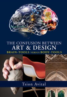 The Confusion between Art and Design : Brain-tools versus Body-tools