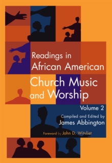 Readings in African American Church Music and Worship Volume 2 : Volume 2, Hardback Book Readings in African American Church Music and Worship Volume 2 : Volume 2, Hardback Book
