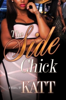 The Side Chick, Paperback / softback Book The Side Chick, Paperback / softback Book