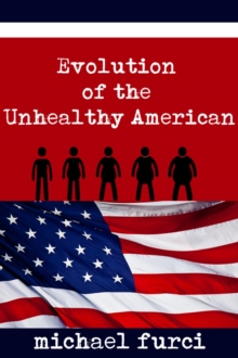 Evolution of the Unhealthy America