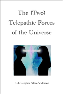 The (Two) Telepathic Forces of the Universe