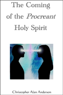 The Coming of the Procreant Holy Spirit