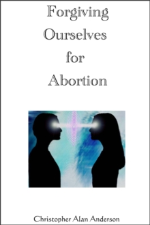 Forgiving Ourselves for Abortion