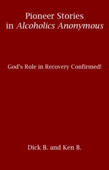 Pioneer Stories in Alcoholics Anonymous: God's Role in Recovery Confirmed!