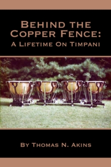 Behind the Copper Fence: A Lifetime on Timpani