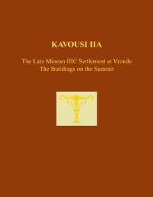 House X at Kommos : A Minoan Mansion Near the Sea Part 1: Architecture, Stratigraphy, and Selected Finds