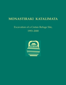 Monastiraki Katalimata : Excavation of a Cretan Refuge Site, 1993-2000