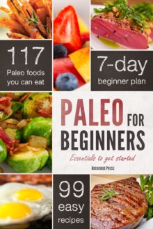 Paleo for Beginners : Essentials to Get Started