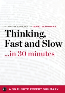 Thinking, Fast and Slow by Daniel Kahneman (30 Minute Expert Summary)