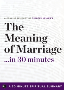 The Meaning of Marriage : Facing the Complexities of Commitment with the Wisdom of God by Timothy Keller (30 Minute Spiritual Series)