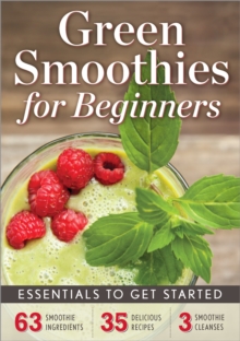 Green Smoothies for Beginners : Essentials to Get Started