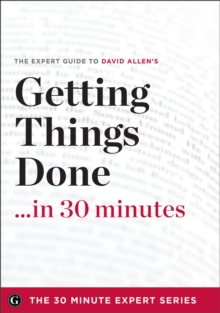 Sourcebooks Getting Things Done In 30 Minutes , The Expert Guide To David Allen's Critically Acclaimed Book