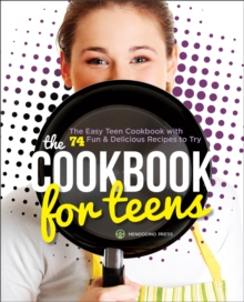 The Cookbook For Teens : The Easy Teen Cookbook With 74 Fun & Delicious Recipes To Try