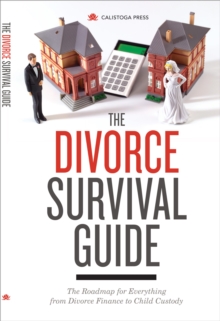 The Divorce Survival Guide : The Roadmap for Everything from Divorce Finance to Child Custody