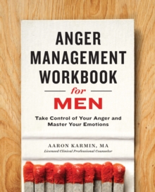 Anger Management Workbook for Men : Take Control of Your Anger and Master Your Emotions