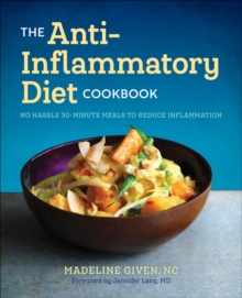 The Anti-Inflammatory Diet Cookbook : No Hassle 30-Minute Meals To Reduce Inflammation