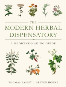 The Modern Herbal Dispensatory : A Medicine-Making Guide