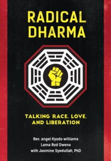 Radical Dharma : Talking Race, Love, and Liberation