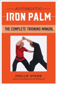 Authentic Iron Palm : The Complete Training Manual