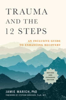 Trauma and the 12 Steps : An Inclusive Guide to Enhancing Recovery