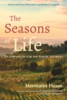 The Seasons of Life : A Companion for the Poetic Journey - Poems and Prose Previously Unpublished in English