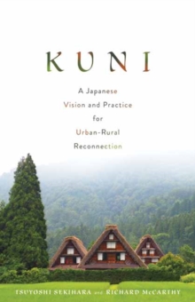 Kuni : A Japanese Vision and Practice for Urban-Rural Reconnection