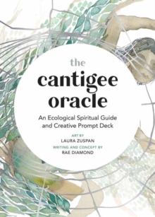 The Cantigee Oracle : An Ecological Spiritual Guide and Creative Prompt Deck