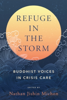 Refuge in the Storm : Buddhist Voices in Crisis Care