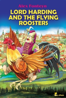 Lord Harding and the Flying Roosters. A Beautifully Illustrated Children Picture Book Adapted From a Classic Polish Folktale (Pan Twardowski)