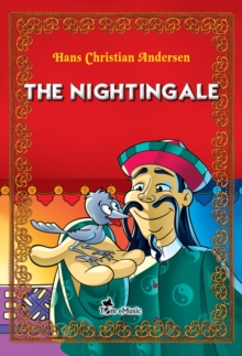 The  Nightingale. An Illustrated Fairy Tale by Hans Christian Andersen