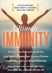 Ultimate Immunity : Supercharge Your Body's Natural Healing Powers