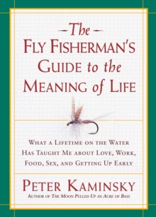 Fly Fisherman's Guide to the Meaning of Life