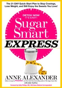Sugar Smart Express : The 21-Day Quick Start Plan to Stop Cravings, Lose Weight, and Still Enjoy the Sweets You Love!, Hardback Book Sugar Smart Express : The 21-Day Quick Start Plan to Stop Cravings, Lose Weight, and Still Enjoy the Sweets You Love!, Hardback Book