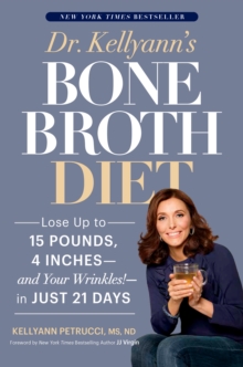 Dr. Kellyann's Bone Broth Diet, Hardback Book Dr. Kellyann's Bone Broth Diet, Hardback Book