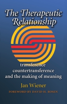 The Therapeutic Relationship : Transference, Countertransference, and the Making of Meaning, Paperback / softback Book The Therapeutic Relationship : Transference, Countertransference, and the Making of Meaning, Paperback / softback Book