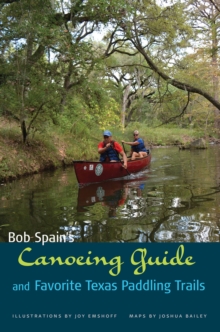 Bob Spain's Canoeing Guide and Favorite Texas Paddling Trails, Paperback Book Bob Spain's Canoeing Guide and Favorite Texas Paddling Trails, Paperback Book