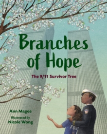 Branches of Hope : The 9/11 Survivor Tree