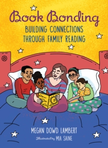 Book Bonding : Building Connections Through Family Reading